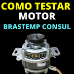 Como testar Motor de Máquinas de Lavar Roupas Brastemp Consul